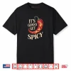 It’s Gonna Get Spicy Hilarious Heat Puns Excitement Shirt