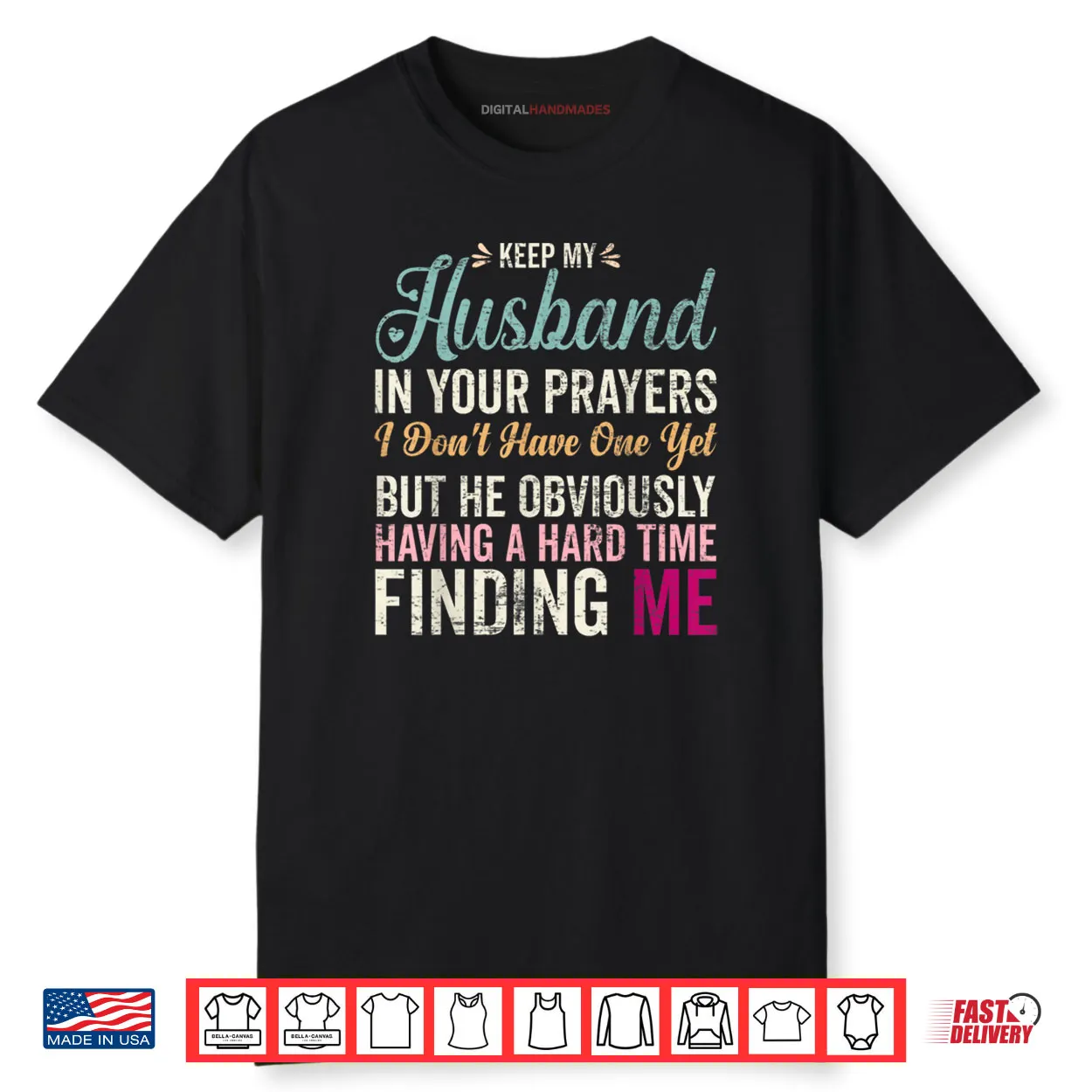 Keep My Husband in Your Prayers I Don’t Have One Yet But Shirt Keep My Husband in Your Prayers I Don’t Have One Yet But Shirt
