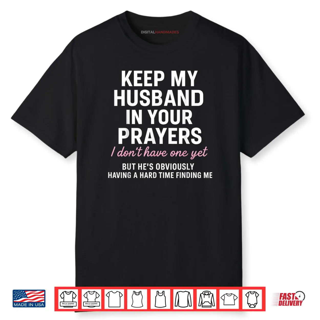 Keep My Husband in Your Prayers I Don’t Have One Yet But Shirt Keep My Husband in Your Prayers I Don’t Have One Yet But Shirt