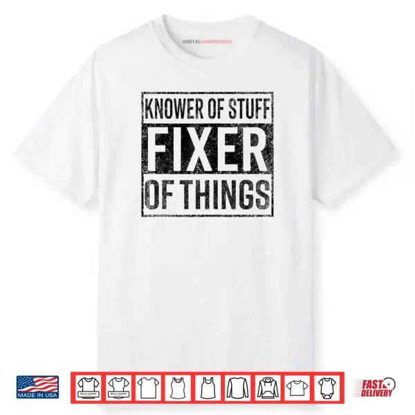 Knower of Stuff Fixer of Things Handyman Dad Father Day Shirt
