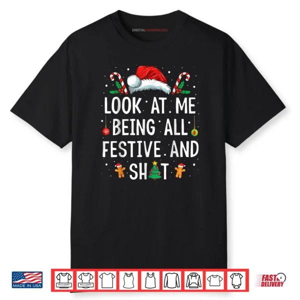 Look at Me Being All Festive and Shit Funny Christmas Shirt