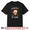 Mick McCarthy It Can’t Be Christmas Can It It Can Shirt