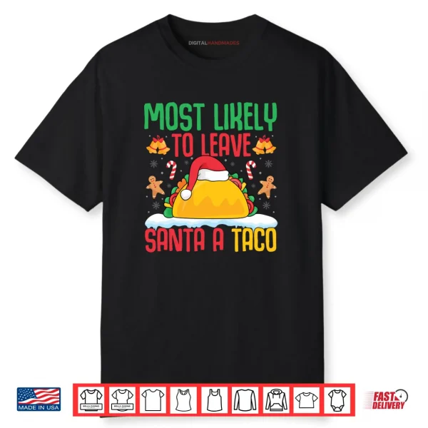 Most Likely to Leave Santa A Taco Mexican Food Christmas Shirt