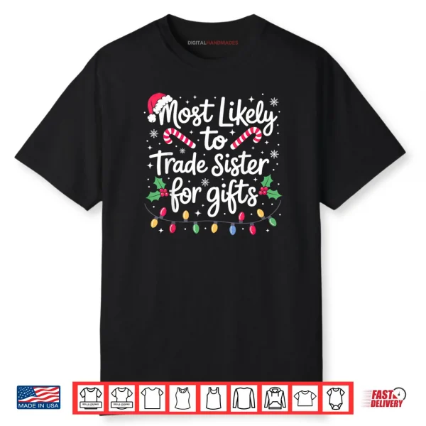 Most Likely to Trade Sister Christmas Shirt