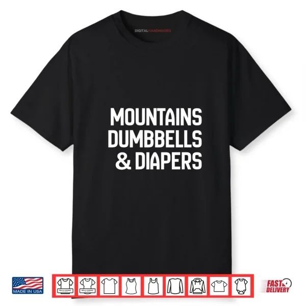 Mountains Dumbells & Diapers Shirt