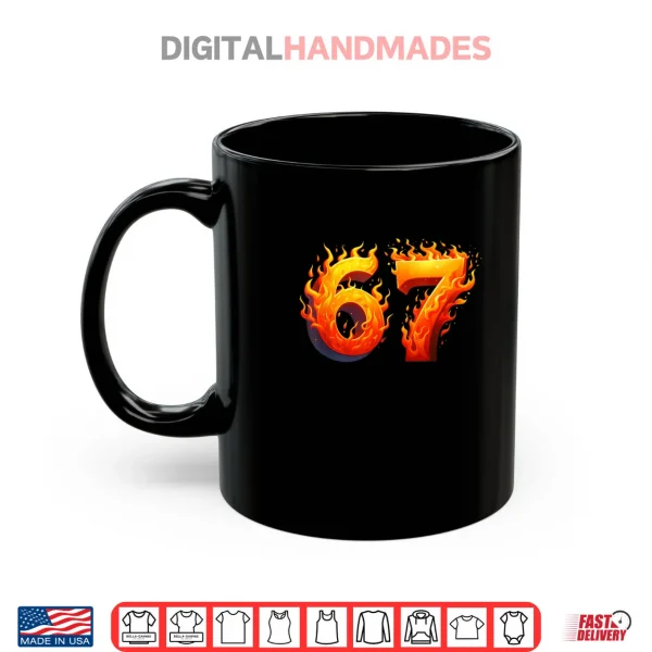 Mug 67 Meme Flames Six Seven Gen Alpha Slang Shirt