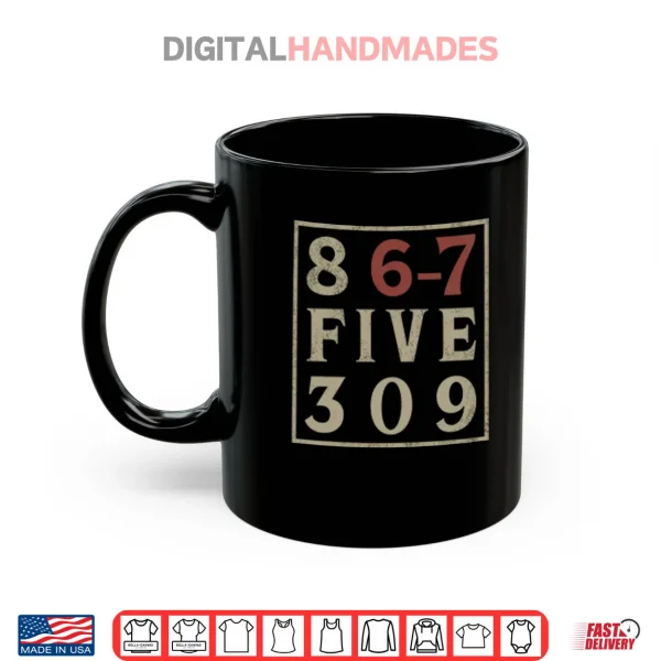 867 Five 309 Shirt 3 Mug 867 Five 309 Shirt