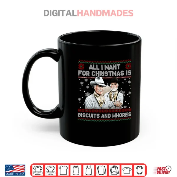 Mug All I Want For Christmas Is Biscuits And Whores Shirt