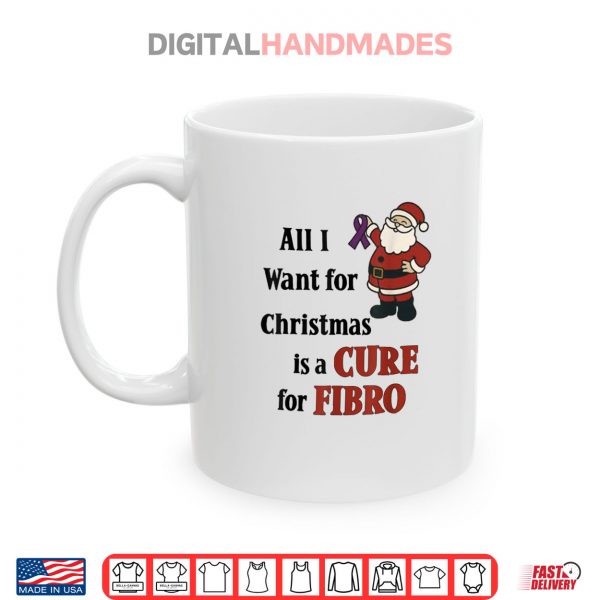 All I Want for Christmas is A Cure for Fibro Shirt 3 Mug All I Want for Christmas is A Cure for Fibro Shirt