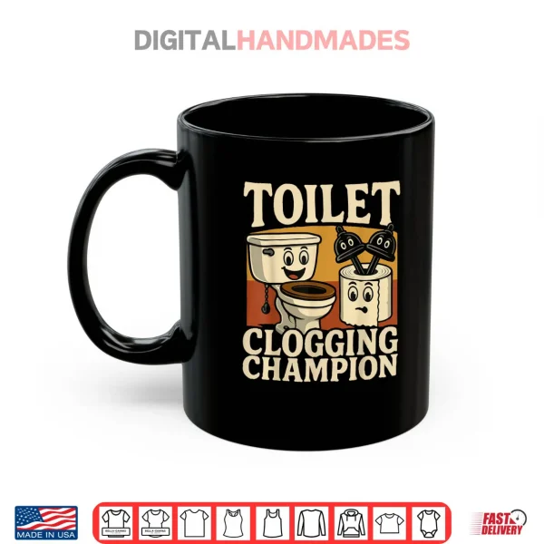 Mug Bathroom Toilet Clogging Champ Meme Dad Poop Shirt
