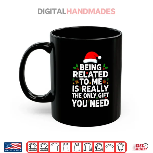 Mug Being Related to Me Funny Christmas Family Xmas Pajamas Shirt