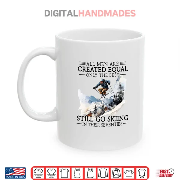 Mug Best Men Still Go Skiing in Their Seventies Gifts for Skiers Shirt