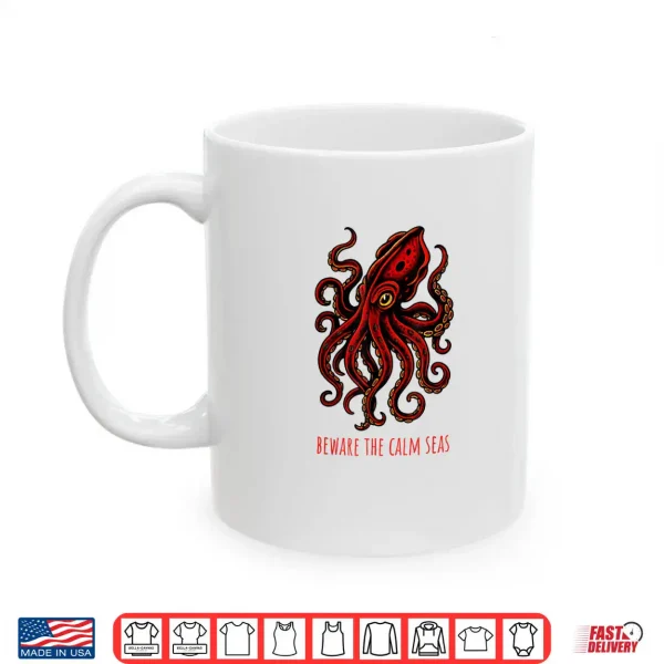 Beware The Calm Seas Deep Sea Monster Kraken Adventure Shirt 3 Mug Beware The Calm Seas Deep Sea Monster Kraken Adventure Shirt