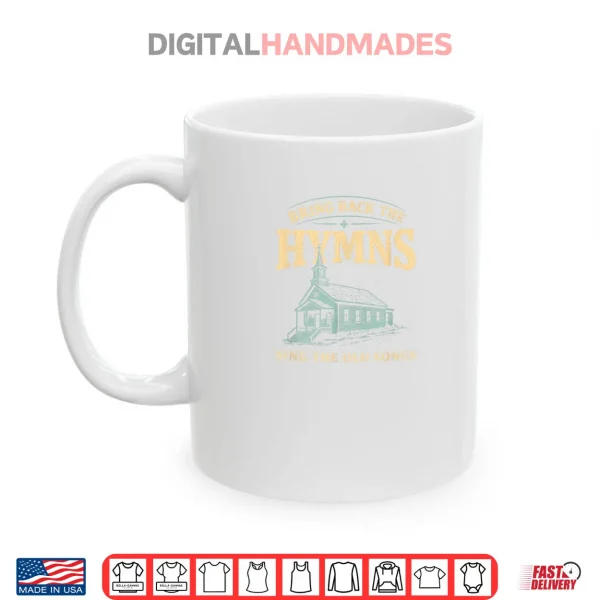 Bring Back The Hymns Church Worship Music Christian Shirt 3 Mug Bring Back The Hymns Church Worship Music Christian Shirt