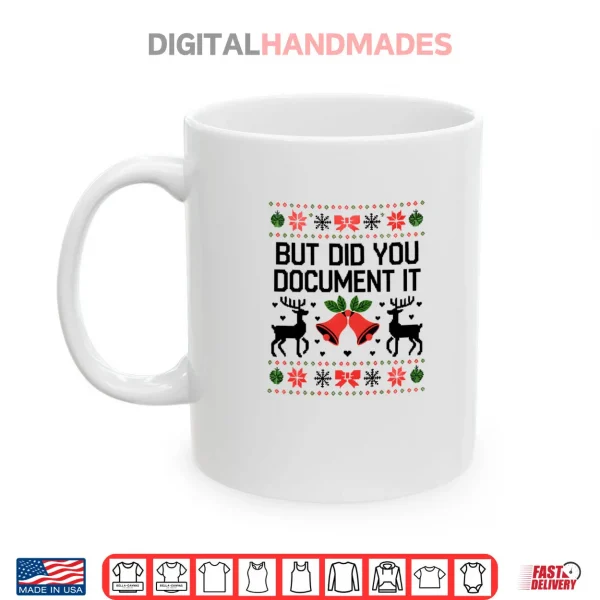 But Did You Document It Funny Office Christmas Ugly Sweater Shirt 3 Mug But Did You Document It Funny Office Christmas Ugly Sweater Shirt