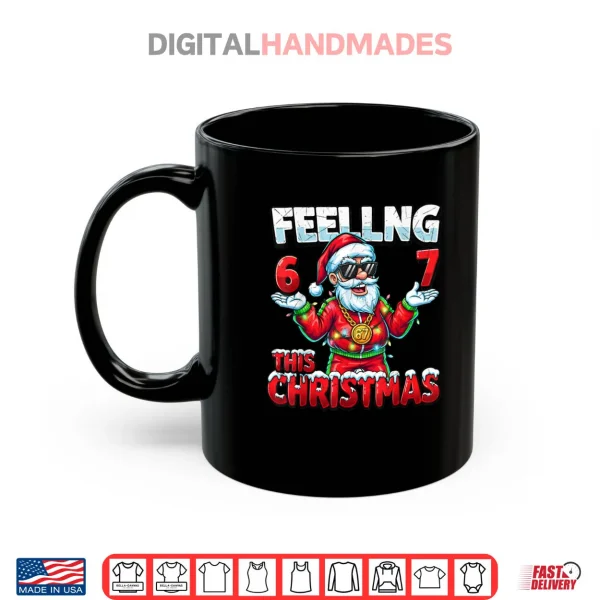 Mug Christmas 6 7 Santa Feeling 67 Meme Shirt