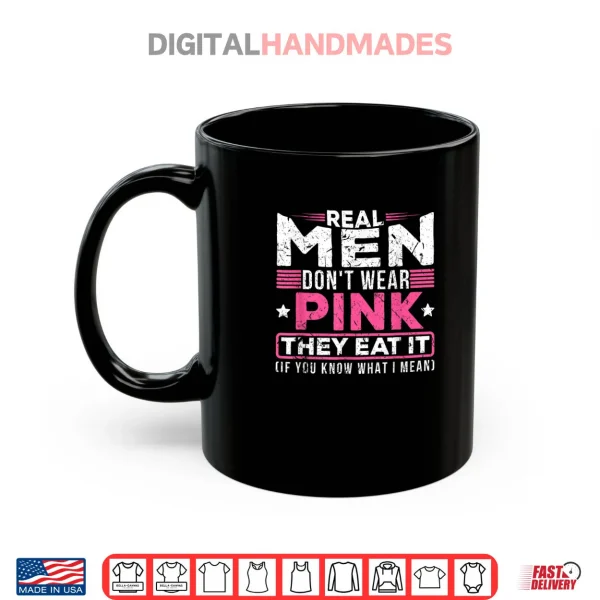 Mug Dont Wear Pink They Eat It If You Know What I Mean Shirt