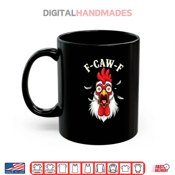 Mug F Caw F Chicken FCAWF Chicken Shirt