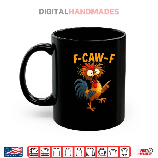 Mug F Caw F Rooster Funny Bird Fcawf Chicken Whisperer Fawk Off Shirt
