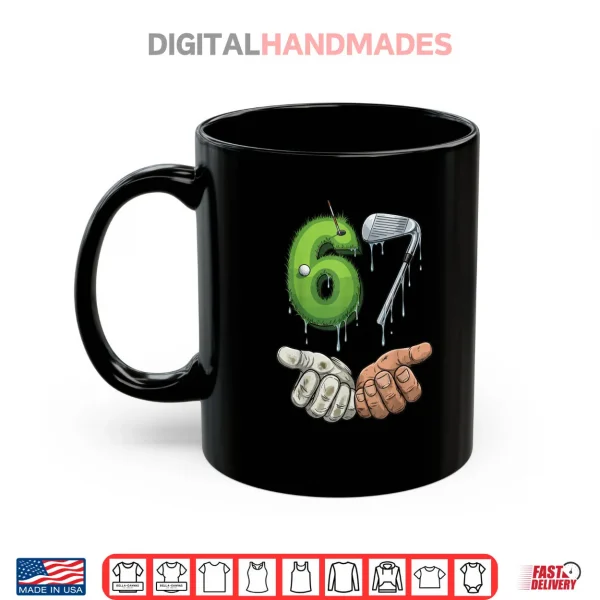 Golf 67 Putting Green Iron Club Six Seven 67 Golf Shirt 3 Mug Golf 67 Putting Green Iron Club Six Seven 67 Golf Shirt