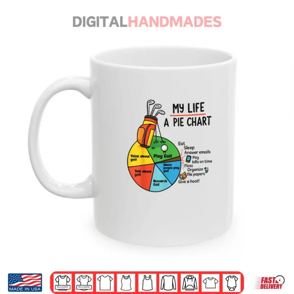 Mug Golf My Life Pie Chart Think About Golf Research Golf Shirt