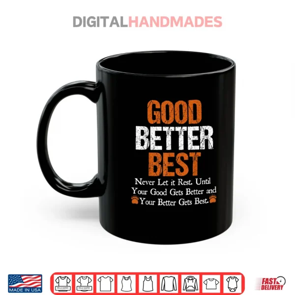 Mug Good Better Best Never let it Rest Quote for Men Women Gym Shirt 1