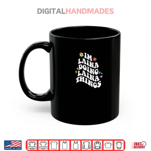 Mug Groovy Im Laina Doing Laina Things Funny Mothers Day Shirt