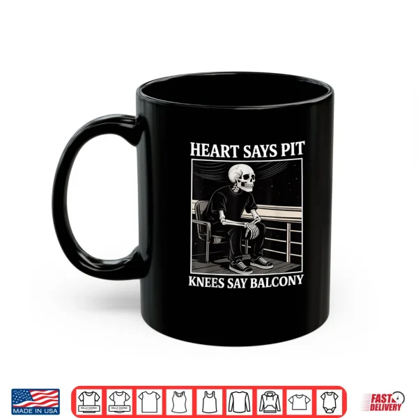 Mug Heart Says Pit Knees Say Balcony Concert Quote Shirt