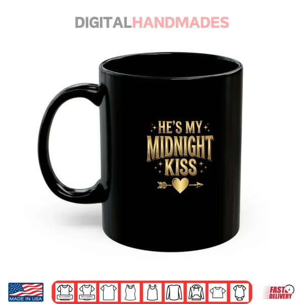 Mug Hes My Midnight Kiss Happy New Year Matching Couples Shirt