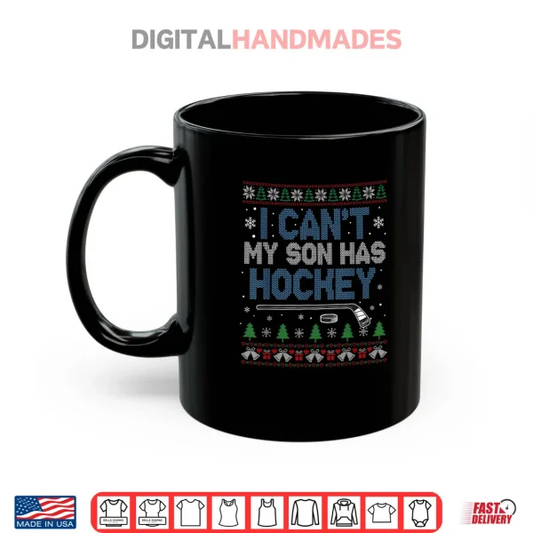 Mug I Cant My Son Has Hockey Hockey Mom Ugly Christmas Shirt