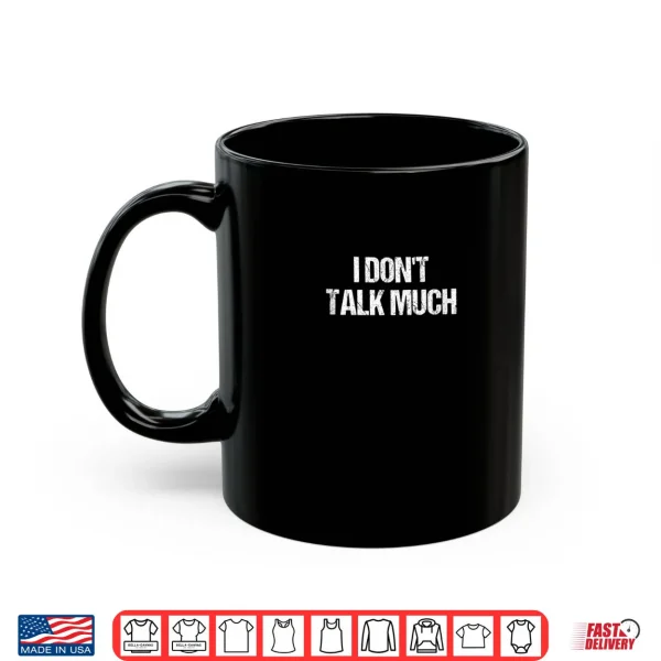 Mug I Dont Talk Much BUT I Notice Everything Shirt
