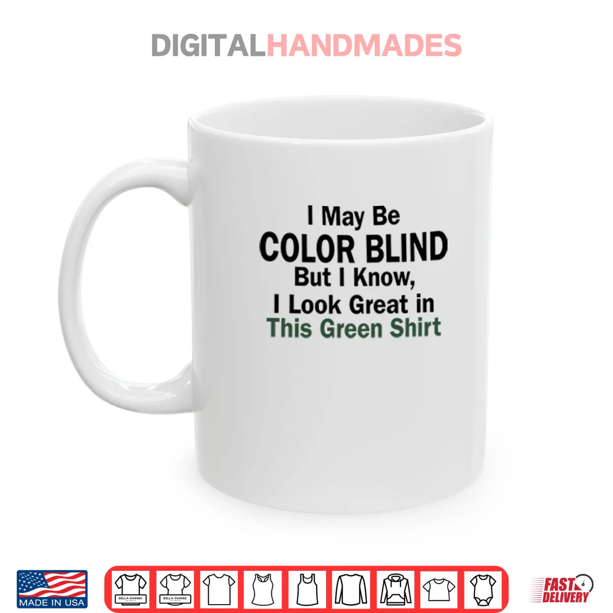 I May Be Color Blind But I Know I Look Green In This Green Shirt I May Be Color Blind But I Know I Look Green In This Green Shirt