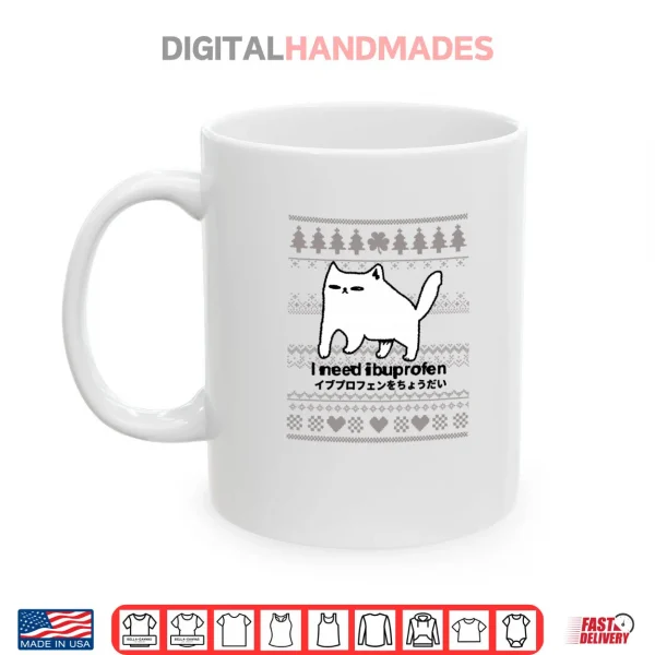 I Need Ibuprofen Funny Cat Christmas Ugly Style Shirt 3 Mug I Need Ibuprofen Funny Cat Christmas Ugly Style Shirt