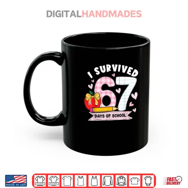 Mug I Survived 67 Days of School Student Humor Shirt