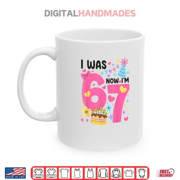 Mug I was 6 Now Im 7 Year Old Birthday 7th 67 Shirt