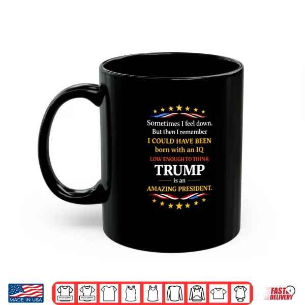 Mug IQ Low Enought To Think Trump Is An Amazing President