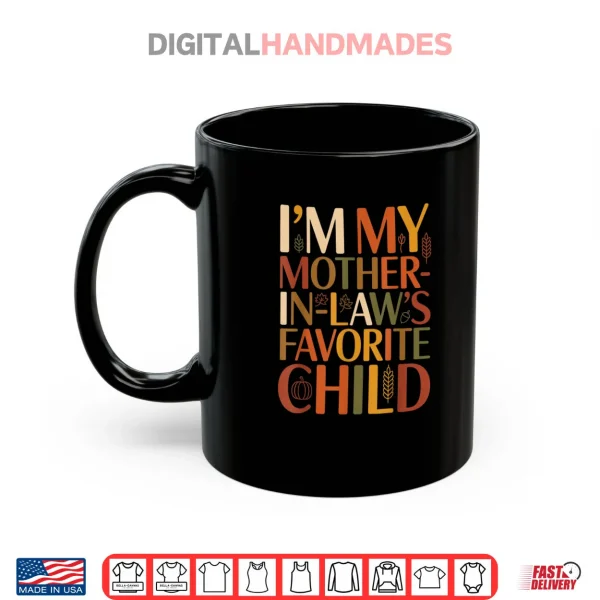 Mug Im My Mother in Laws Favorite Child Fall Thanksgiving Typo Shirt