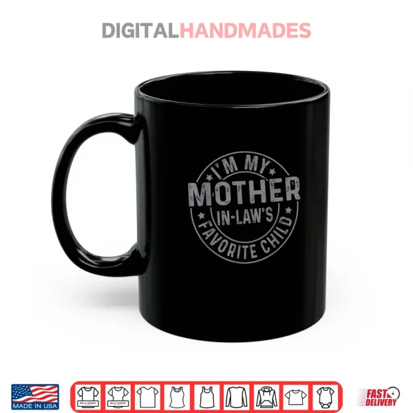Mug Im My Mother in Laws Favorite Child Family Humor Shirt