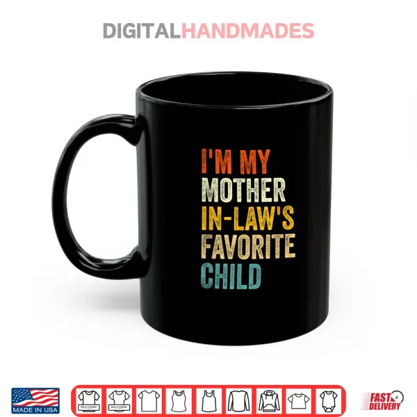 Mug Im My Mother in Laws Favorite Child Funny Parent Family Shirt
