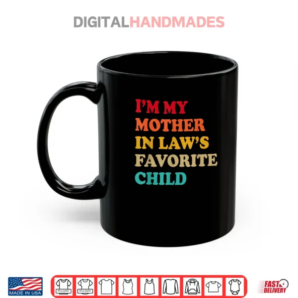 Mug Im My Mother in Laws Favorite Child Mothers Day Parent Shirt
