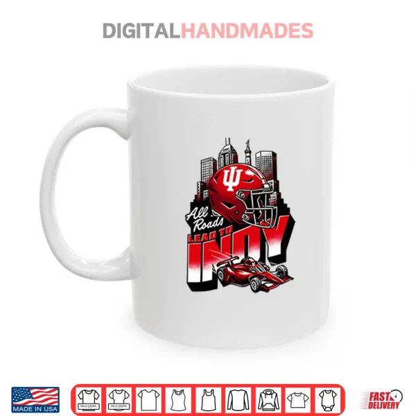 Indiana Hoosiers All Roads Lead to Indy Shirt 3 Mug Indiana Hoosiers All Roads Lead to Indy Shirt 1