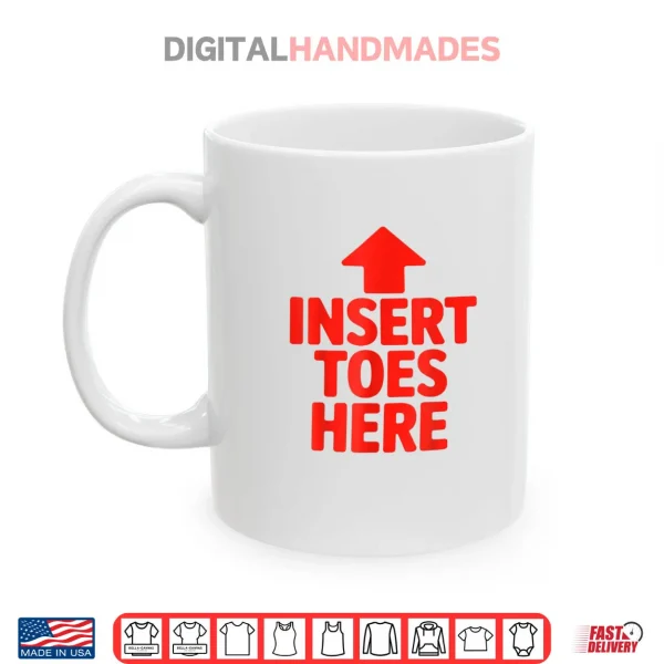 Insert Toes Here Funny Shirt 3 Mug Insert Toes Here Funny Shirt