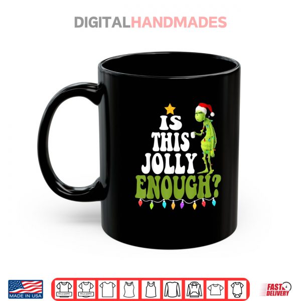 Mug Is This Jolly Enough Shirt 2