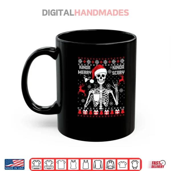 Mug Kinda Merry Kinda Scary Skeleton Ugly Christmas Sweater Shirt