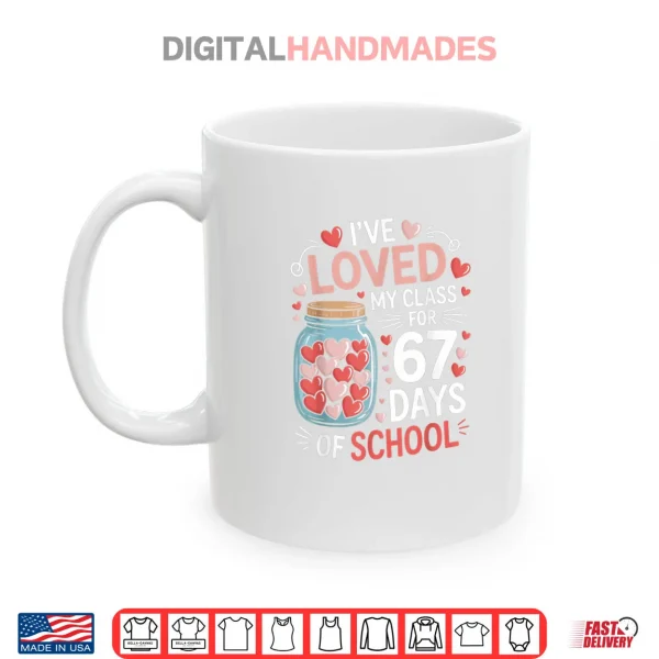 Loved My Class for 67 Days of School Valentine's Day Teacher Shirt 3 Mug Loved My Class for 67 Days of School Valentines Day Teacher Shirt