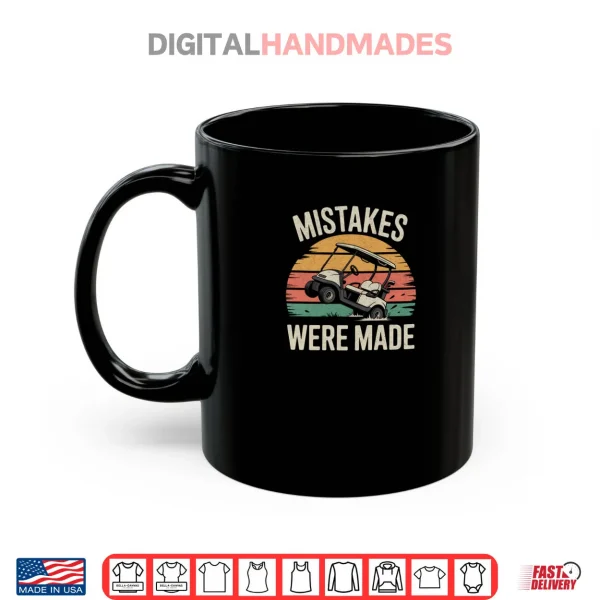 Mistakes Were Made Funny Golf Cart Retro Vintage Golfing Shirt 3 Mug Mistakes Were Made Funny Golf Cart Retro Vintage Golfing Shirt