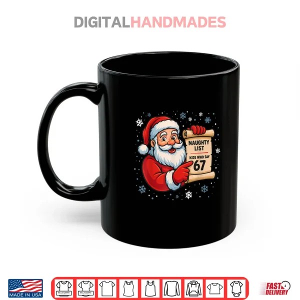 Naughty List Kids Who Say 67 Christmas Six Seven Santa Claus Shirt 3 Mug Naughty List Kids Who Say 67 Christmas Six Seven Santa Claus Shirt 1
