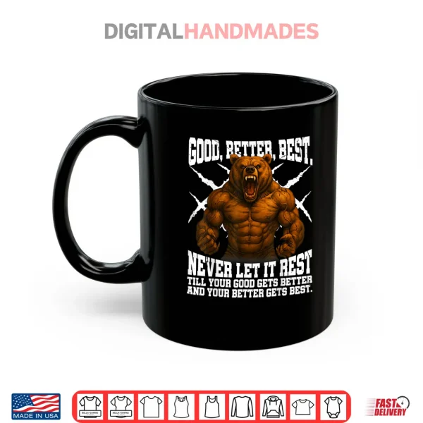 Never Let it Rest Till Your Good Gets Best Motivation Quote Shirt 3 Mug Never Let it Rest Till Your Good Gets Best Motivation Quote Shirt