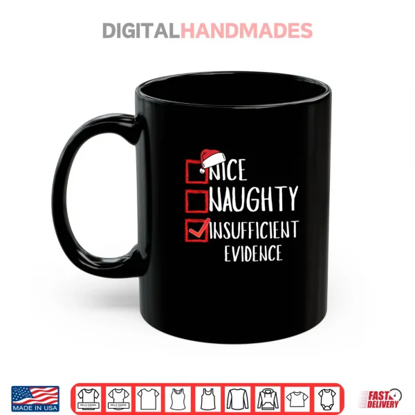 Mug Nice Naughty Insufficient Evidence Christmas List Santa Xmas Shirt