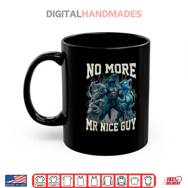 No More Mr Nice Guy Alpha Wolf Meme Dad Papa Shirt 3 Mug No More Mr Nice Guy Alpha Wolf Meme Dad Papa Shirt